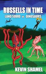 Russells in Time: Land Squid vs Dinosaurs