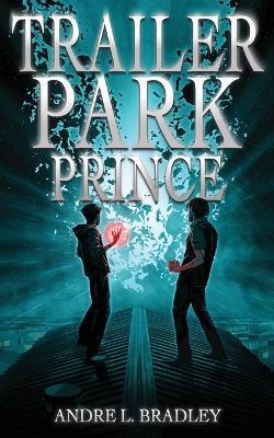 Trailer Park Prince - Andre L Bradley - cover