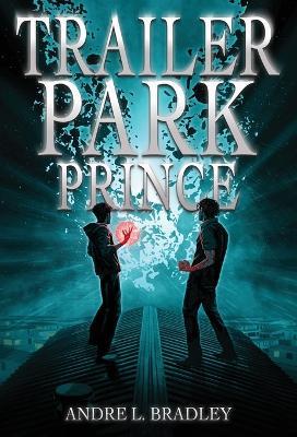 Trailer Park Prince - Andre L Bradley - cover