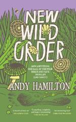 New Wild Order: How Answering the Call of the Wild Might Just Save Your Life (and Sanity)