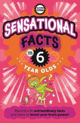 Sensational Facts For Six Year Olds - Caroline Rowlands - cover