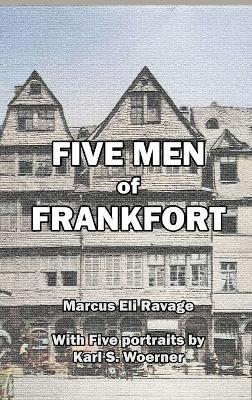 Five Men of Frankfort: The Story of the Rothschilds - Marcus Eli Ravage - cover