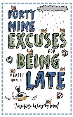 49 Excuses for Being Really Late - James Warwood - cover