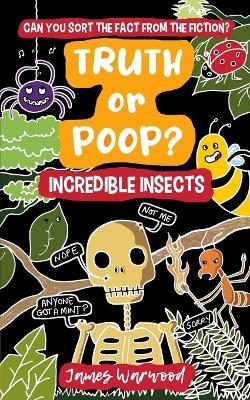 Truth or Poop? Incredible Insects - James Warwood - cover