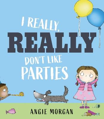 I Really, Really Don't Like Parties - Angie Morgan - cover