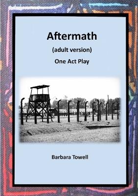 Aftermath: One Act Play (Adult version) - Barbara Towell - cover