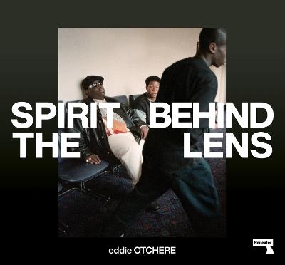 Spirit Behind the Lens: The Making of a Hip-Hop Photographer - Eddie Otchere - cover