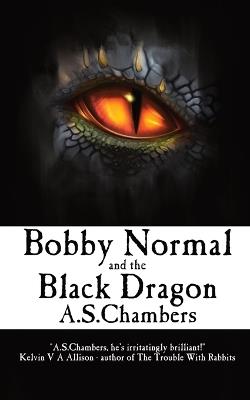 Bobby Normal and the Black Dragon - A S Chambers - cover