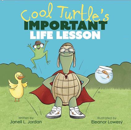 Cool Turtle's Important Life Lesson - Janell L Jordan,Eleanor Loseby - ebook