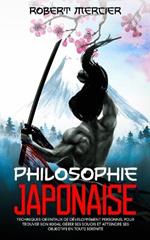 Philosophie Japonaise: Techniques orientaux de Developpement Personnel pour trouver son Ikigai, gerer ses soucis et atteindre ses objectifs en toute serenite