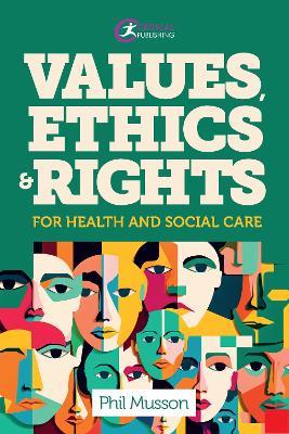 Values, Ethics and Rights for Health and Social Care - Phil Musson - cover