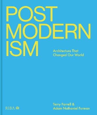 Postmodernism: Architecture That Changed Our World - Terry Farrell,Adam Nathaniel Furman - cover