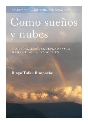 Como sue?os y nubes: Vacuidad e interdependencia, Mahamudra & Dzogchen - Ringu Tulku - cover
