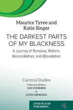 The Darkest Parts of My Blackness: A Journey of Remorse, Reform, Reconciliation, and (R)evolution