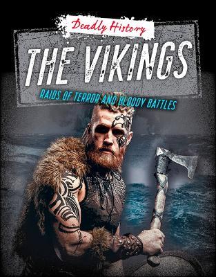 The Vikings: Raids of Terror and Bloody Battles - Louise A Spilsbury,Sarah Eason - cover