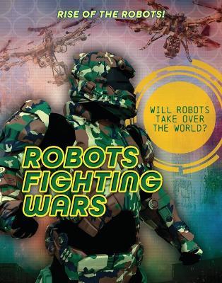 Robots Fighting Wars - Louise A Spilsbury - cover
