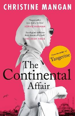 The Continental Affair: A stunning, wanderlust adventure full of European glamour from the author of bestseller 'Tangerine' - Christine Mangan - cover