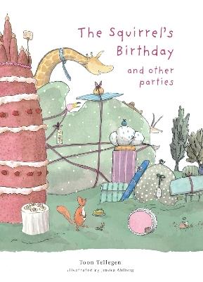 The Squirrel's Birthday and Other Parties - Toon Tellegen - cover