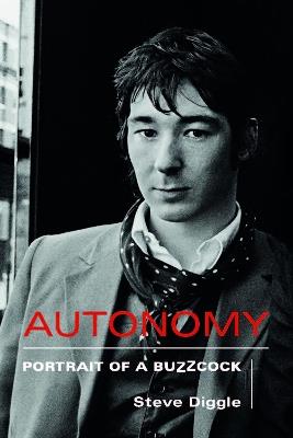 Autonomy: Portrait of a Buzzcock - Steve Diggle - cover