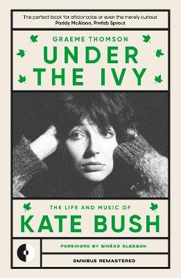 Under the Ivy: The Life and Music of Kate Bush - Graeme Thomson - cover