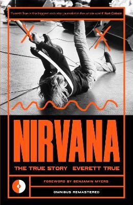 Nirvana: The True Story - Everett True - cover