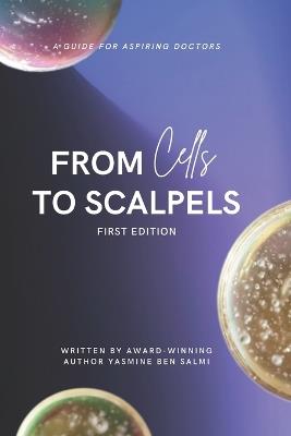 From Cells to Scalpels: A Guide for Aspiring Doctors - Yasmine Ben Salmi - cover