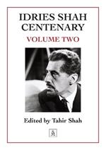 Idries Shah Centenary: Volume Two