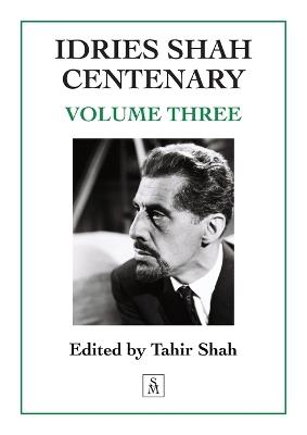 Idries Shah Centenary: Volume Three - cover