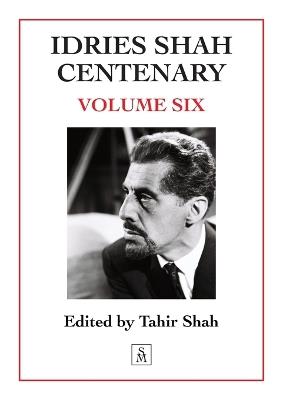 Idries Shah Centenary: Volume Six - cover