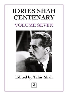 Idries Shah Centenary: Volume Seven - cover