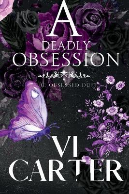 A Deadly Obsession: The Obsessed Duet - VI Carter - cover