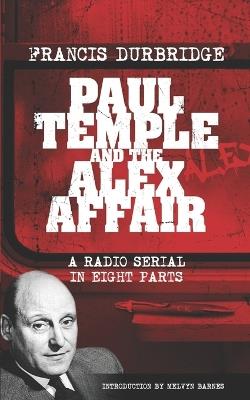 Paul Temple and the Alex Affair (Scripts of the eight part radio serial) - Francis Durbridge - cover