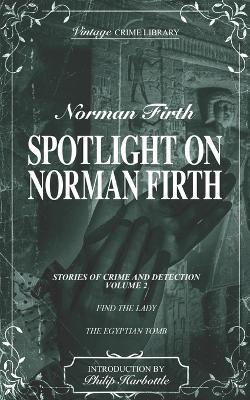 Spotlight on Norman Firth Volume 2 (contains Find the Lady and The Egyptian Tomb) - Norman Firth - cover