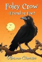 Foley Crow - Friend or Foe? - Norma Charles - cover