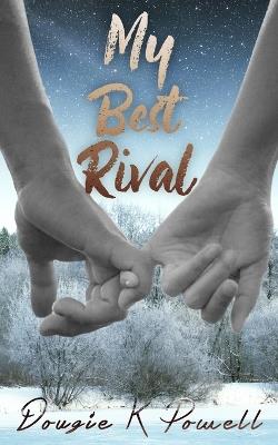 My Best Rival: A love story about loving yourself for who you really are... - Dougie K Powell - cover