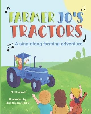 Farmer Jo's Tractors: A sing-along farming adventure - Zakariyaa Allaoi,S J Russell - cover