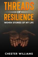 Threads of Resilience: Woven Stories of My Life