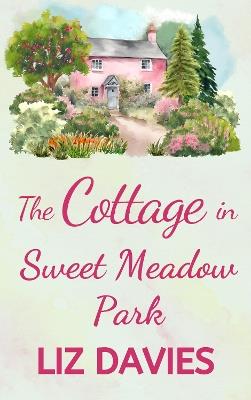 The Cottage in Sweet Meadow Park - Liz Davies - cover