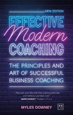 Effective Modern Coaching: The principles and art of successful business coaching