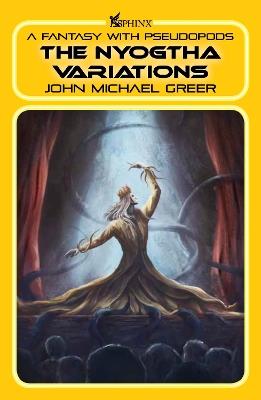 The Nyogtha Variations: A Fantasy with Pseudopods - John Michael Greer - cover