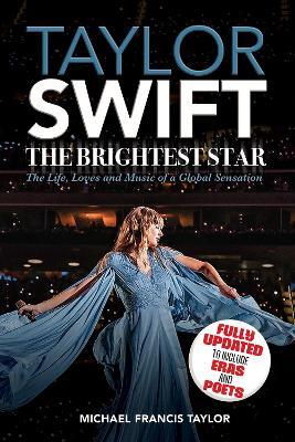 Taylor Swift: The Brightest Star: Fully Updated to Include  Eras and Poets - Michael Francis Taylor - cover