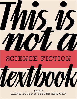 This Is Not A Science Fiction Textbook - Mark Bould,Steven Shaviro - cover