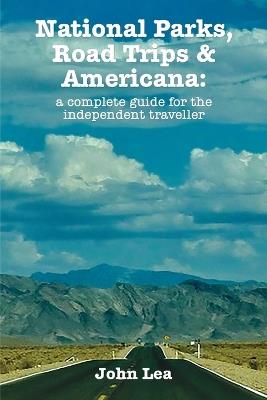 National Parks, Road Trips and Americana - John Lea - cover