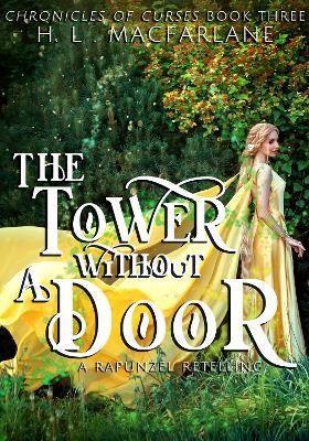 The Tower Without a Door: A Rapunzel Retelling - H L Macfarlane - cover