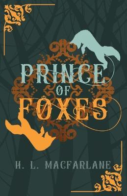 Prince of Foxes: A Gothic Scottish Fairy Tale - H L MacFarlane - cover