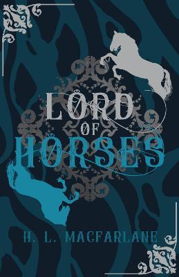 Lord of Horses: A Gothic Scottish Fairy Tale - H L MacFarlane - cover