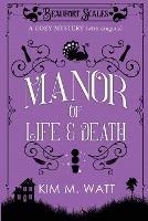 A Manor of Life & Death: A Cozy Mystery (With Dragons) - Kim M Watt - cover