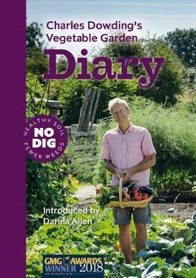 Charles Dowding's Vegetable Garden Diary: No Dig, Healthy Soil, Fewer Weeds, 3rd Edition - Charles Dowding - cover