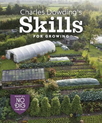 Charles Dowding's Skills For Growing: Sowing, Spacing, Planting, Picking, Watering and More - Charles Dowding - cover