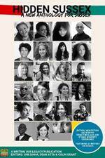 Hidden Sussex, a new anthology for Sussex: Fiction, non-fiction and poetry from the Black, Asian and Minority Ethnic experience